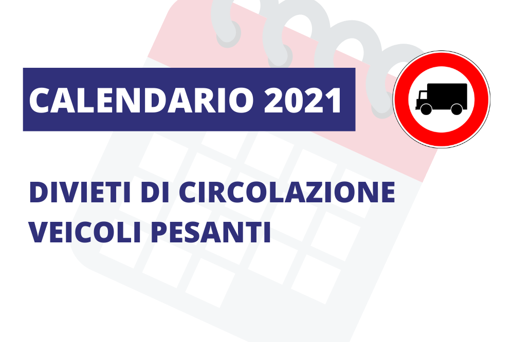 calendario 2021 divieti di circolazione veicoli pesanti